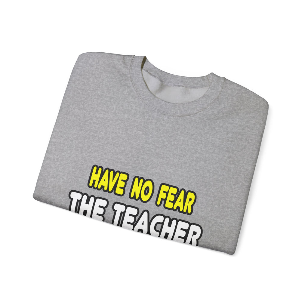 Have No Fear, The Teacher Is Here - Unisex Heavy Blend™ Crewneck Sweatshirt