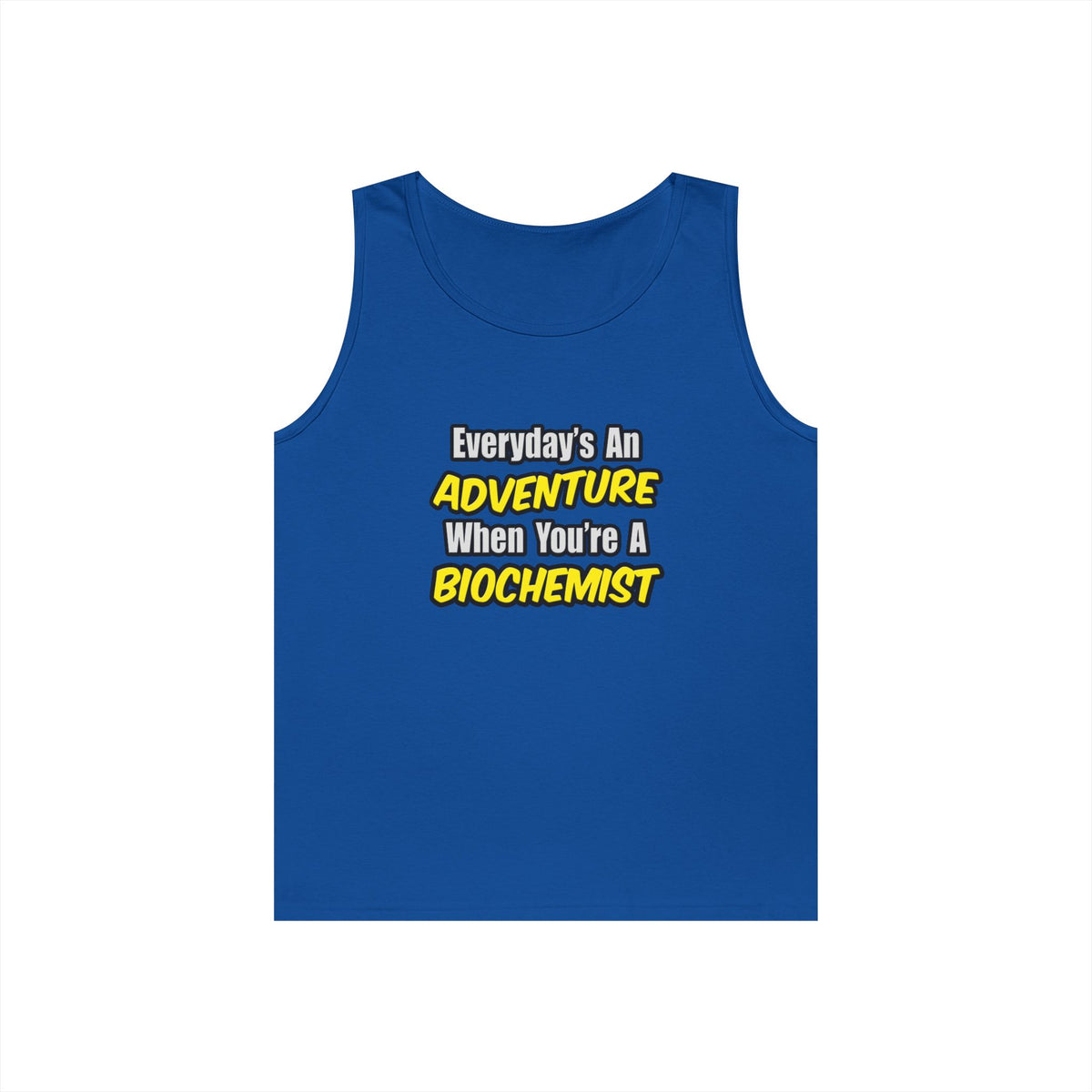 Everyday's An Adventure...Biochemist - Unisex Heavy Cotton Tank Top