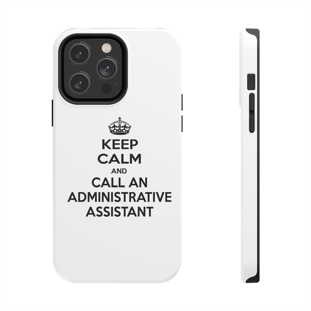 Keep Calm and Call an Administrative Assistant - Tough Phone Cases