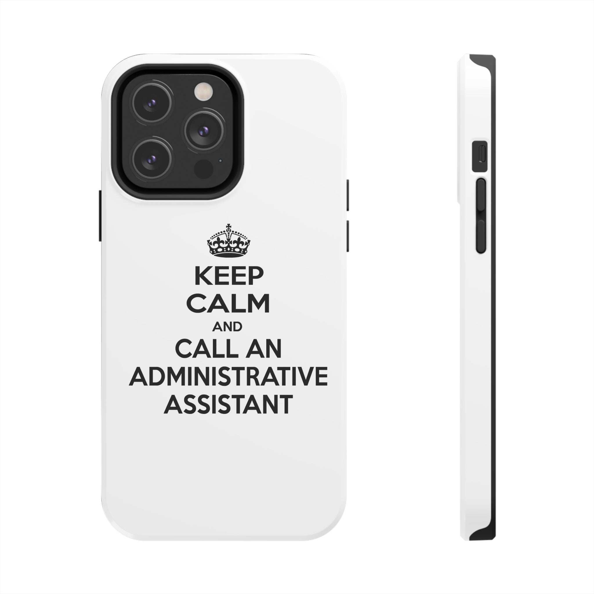 Keep Calm and Call an Administrative Assistant - Tough Phone Cases