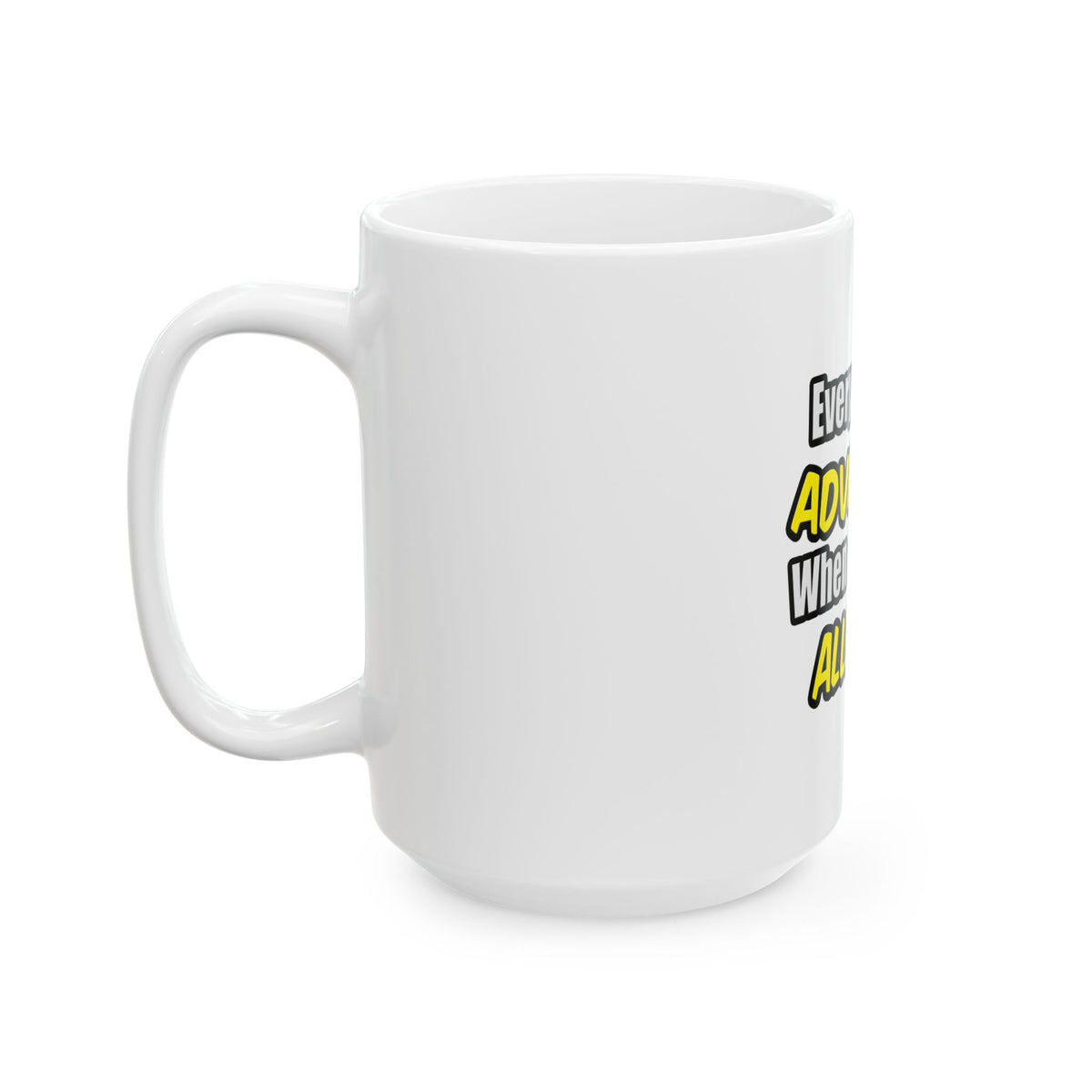 Everyday's An Adventure .. Allergist - Ceramic Mug, (11oz, 15oz)