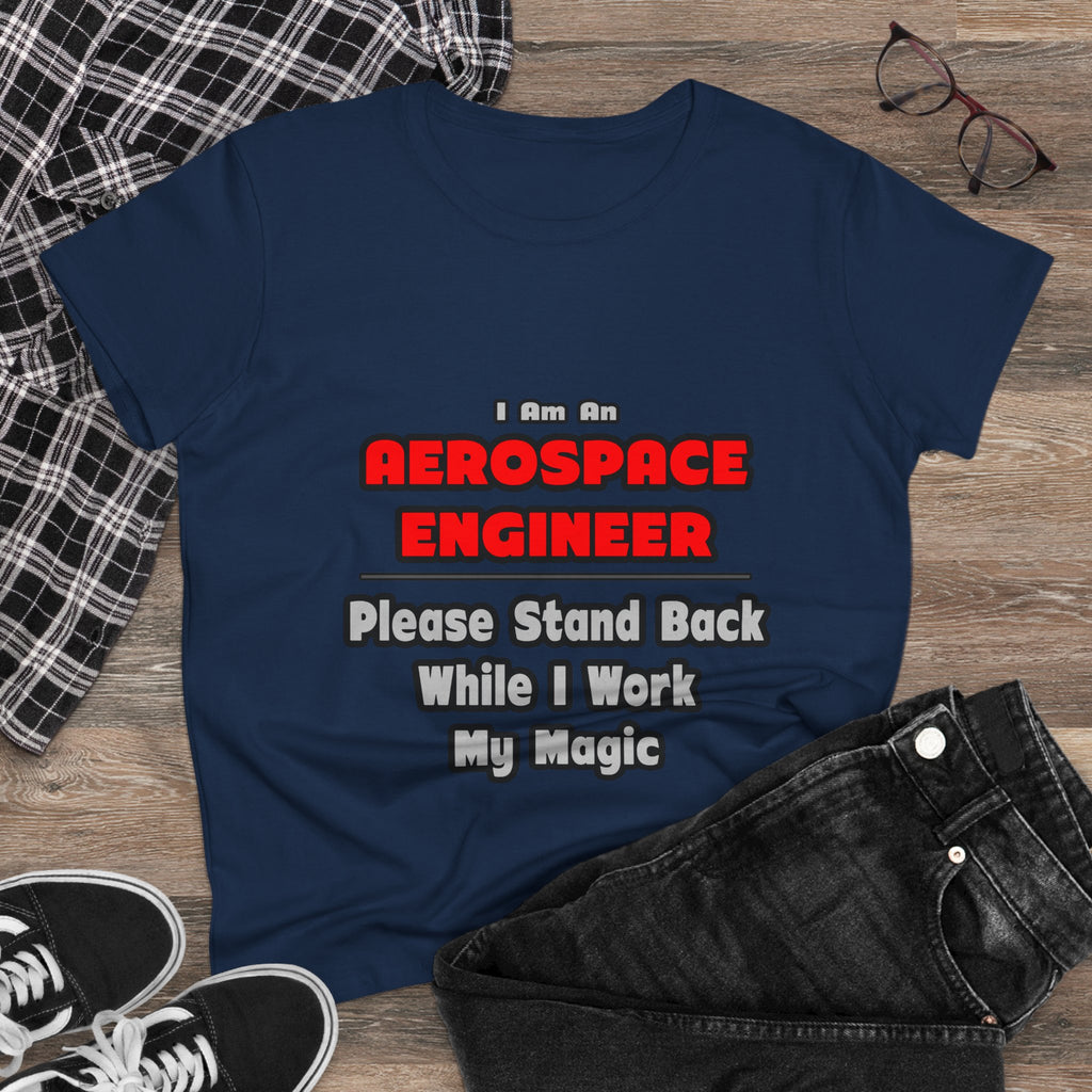 Aerospace Engineer...Work My Magic - Women's Midweight Cotton Tee