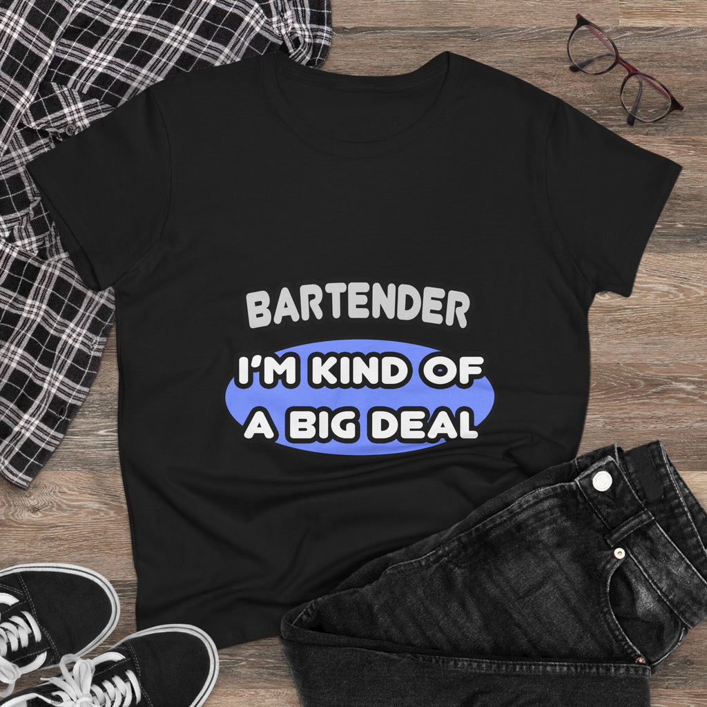 Bartender...Kind of a Big Deal - Women's Midweight Cotton Tee