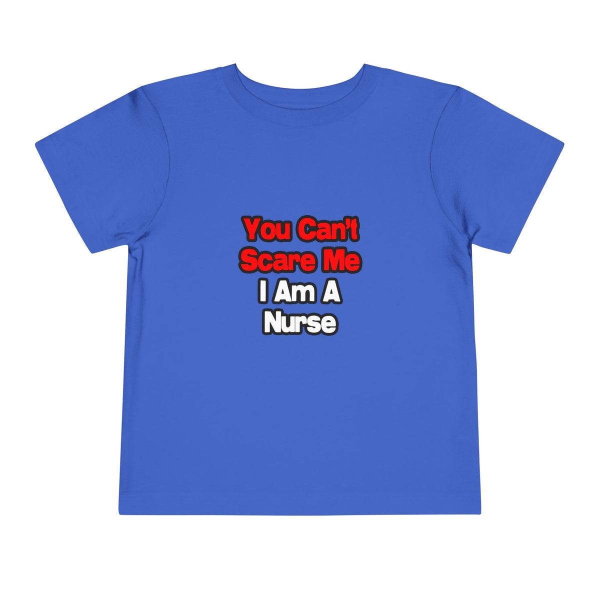 You Can't Scare Me...Nurse - Toddler Short Sleeve Tee