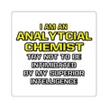 Analytical Chemist...Superior Intelligence - Square Stickers