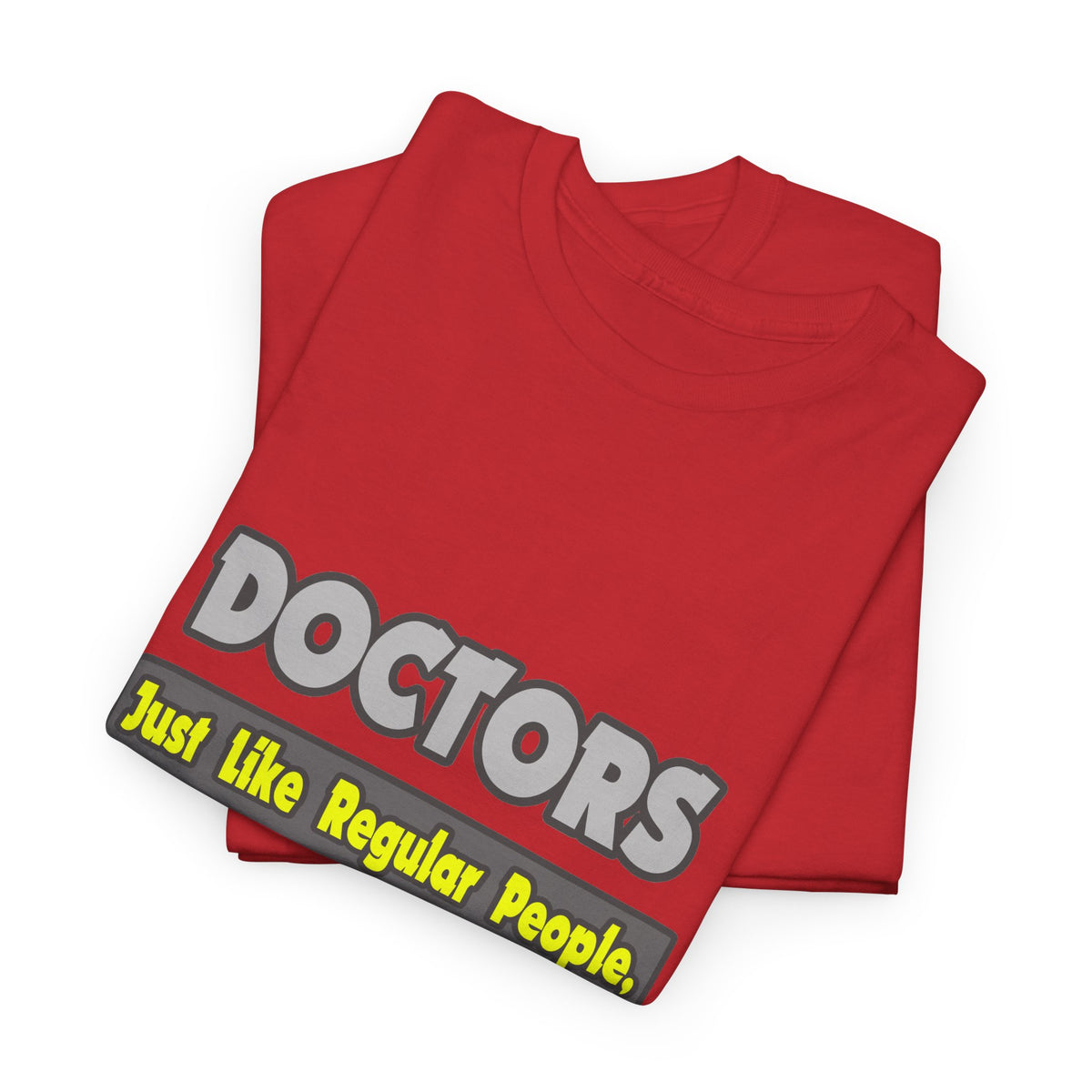 Doctors...Smarter - Unisex Heavy Cotton Tee