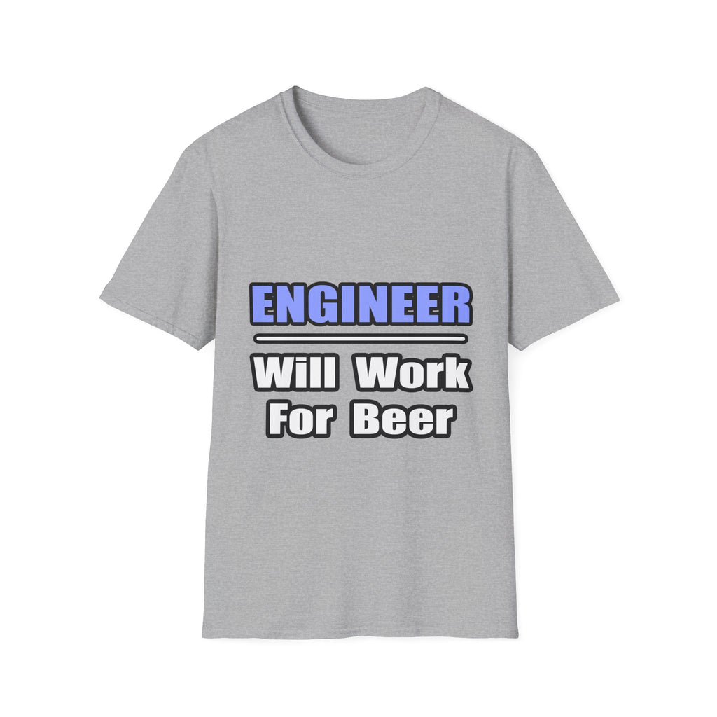 Engineer...Will Work For Beer - Unisex Softstyle T-Shirt