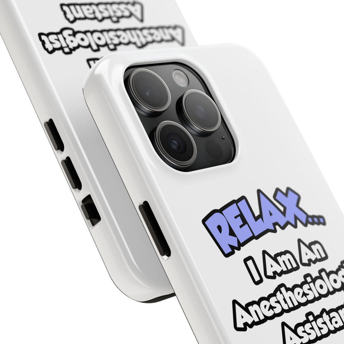 Relax .. I am an Anesthesiologist Assistant - Tough Phone Cases