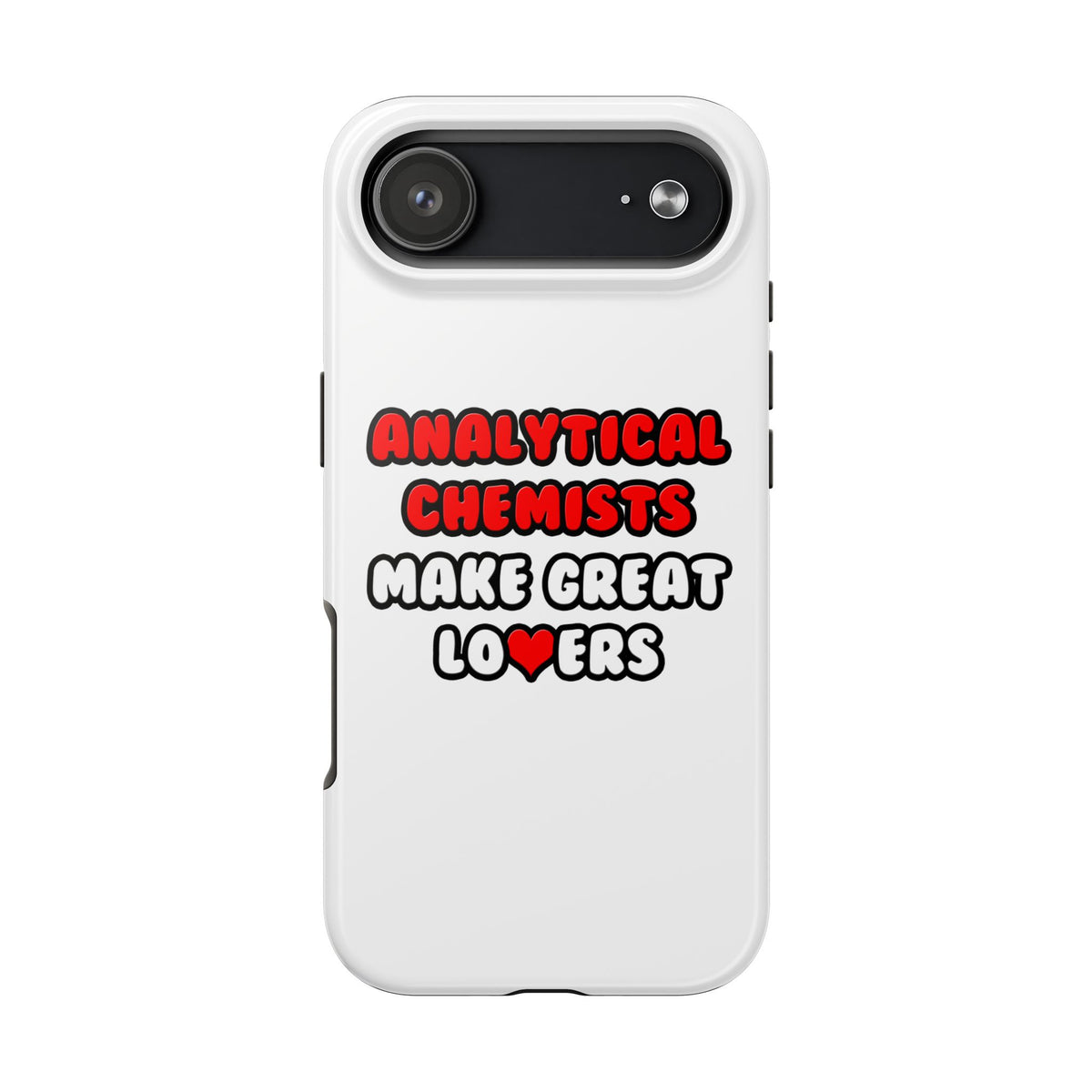 Analytical Chemists Make Great Lovers - Tough Phone Cases