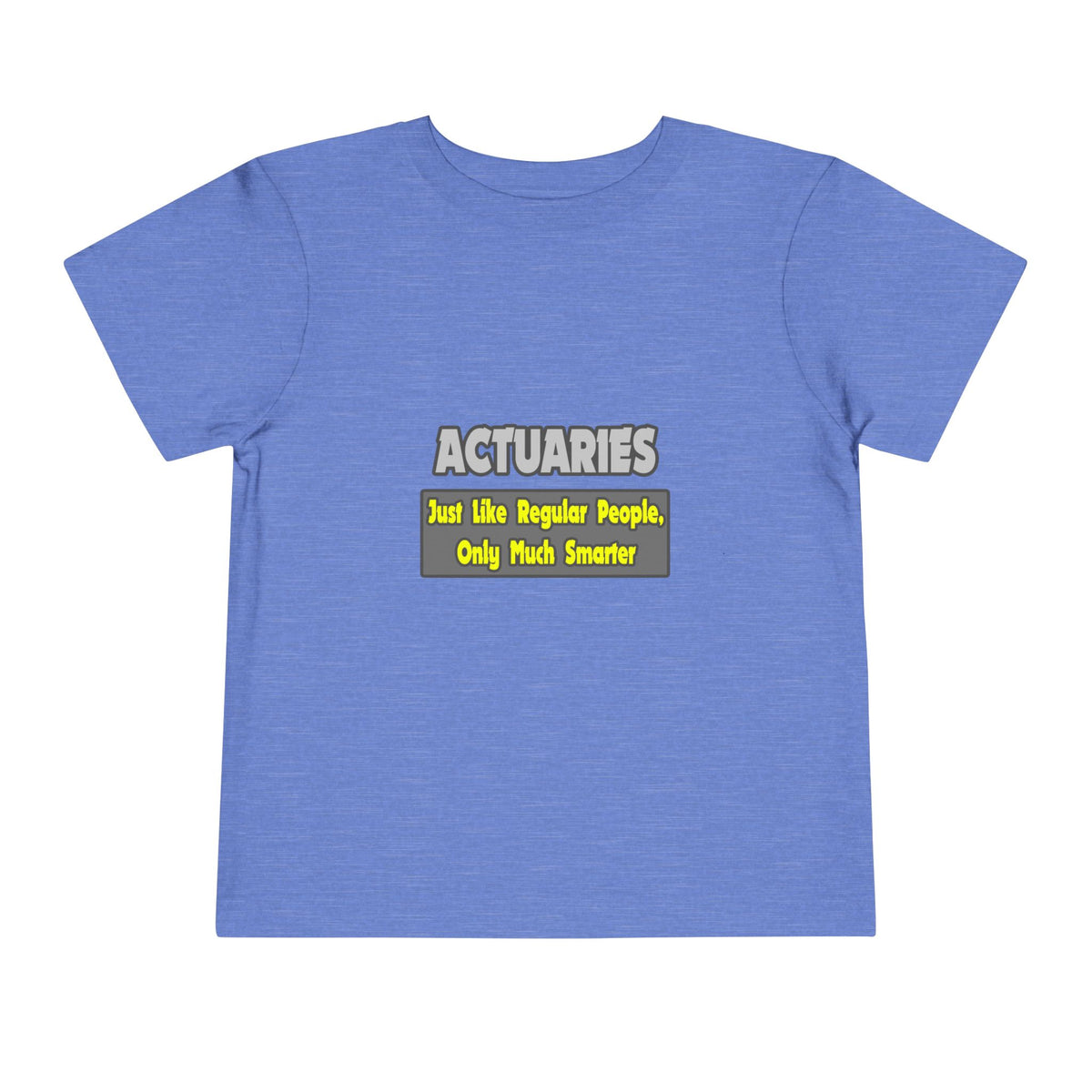 Actuaries...Smarter - Toddler Short Sleeve Tee