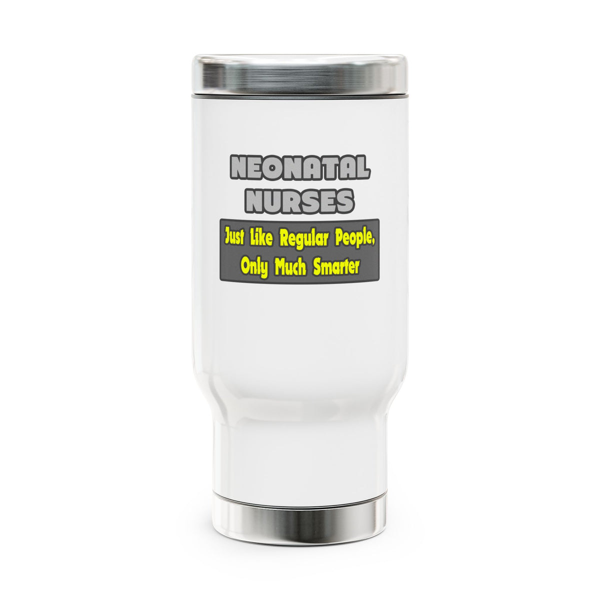 Neonatal Nurses...Smarter - Stainless Steel Travel Mug with Handle, 14oz