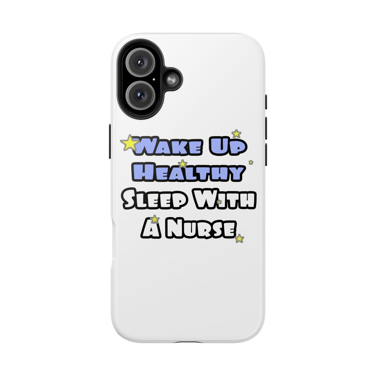 Wake Up Healthy...Sleep With a Nurse - Tough Phone Cases