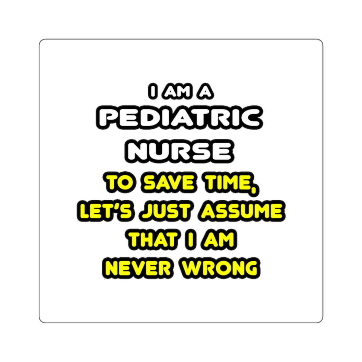 Funny Pediatric Nurse T Shirts and Gifts - Square Stickers