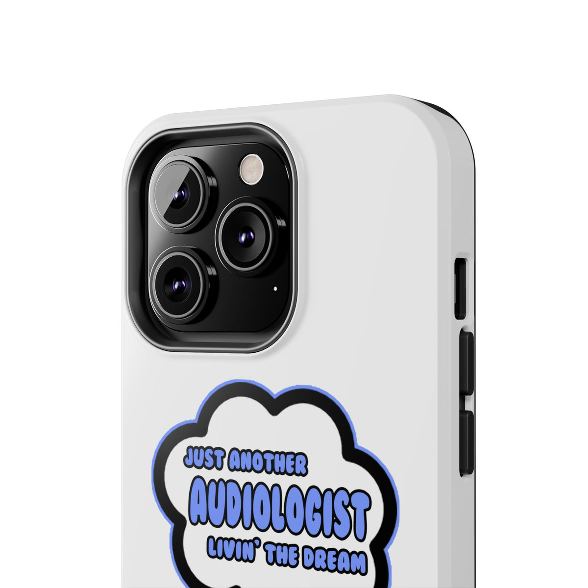 Audiologist .. Livin' The Dream - Tough Phone Cases