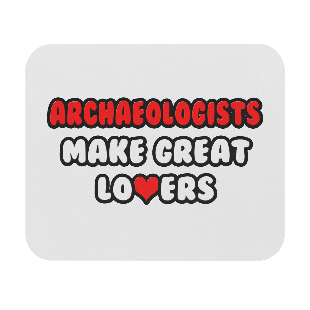 Archaeologists Make Great Lovers - Mouse Pad (Rectangle)