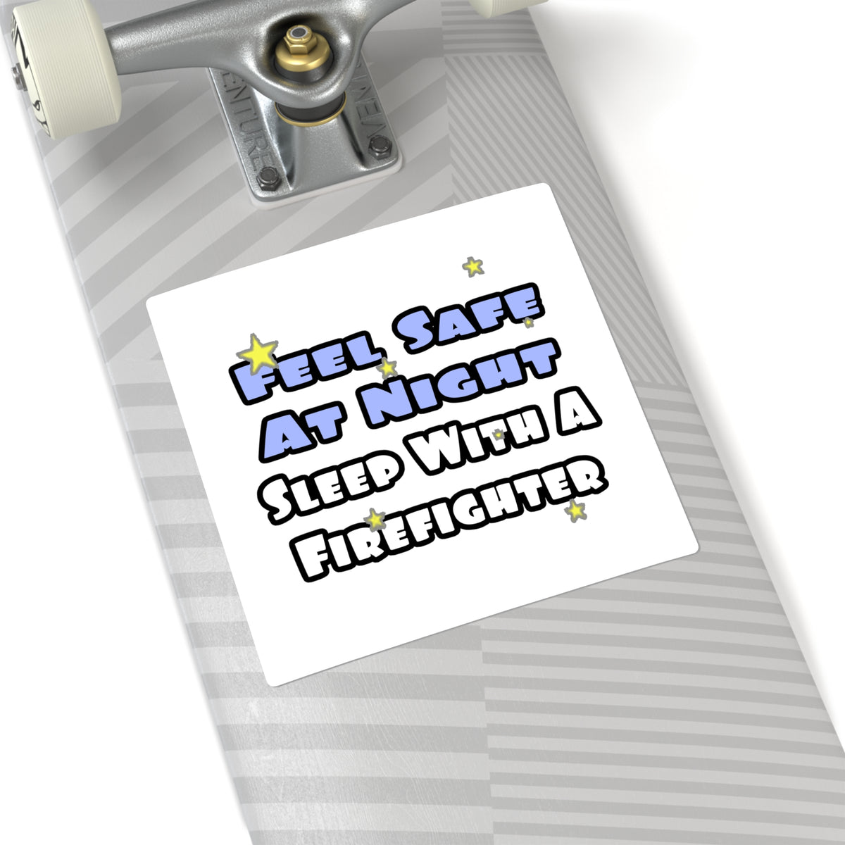 Feel Safe At Night...Sleep With a Firefighter - Square Stickers