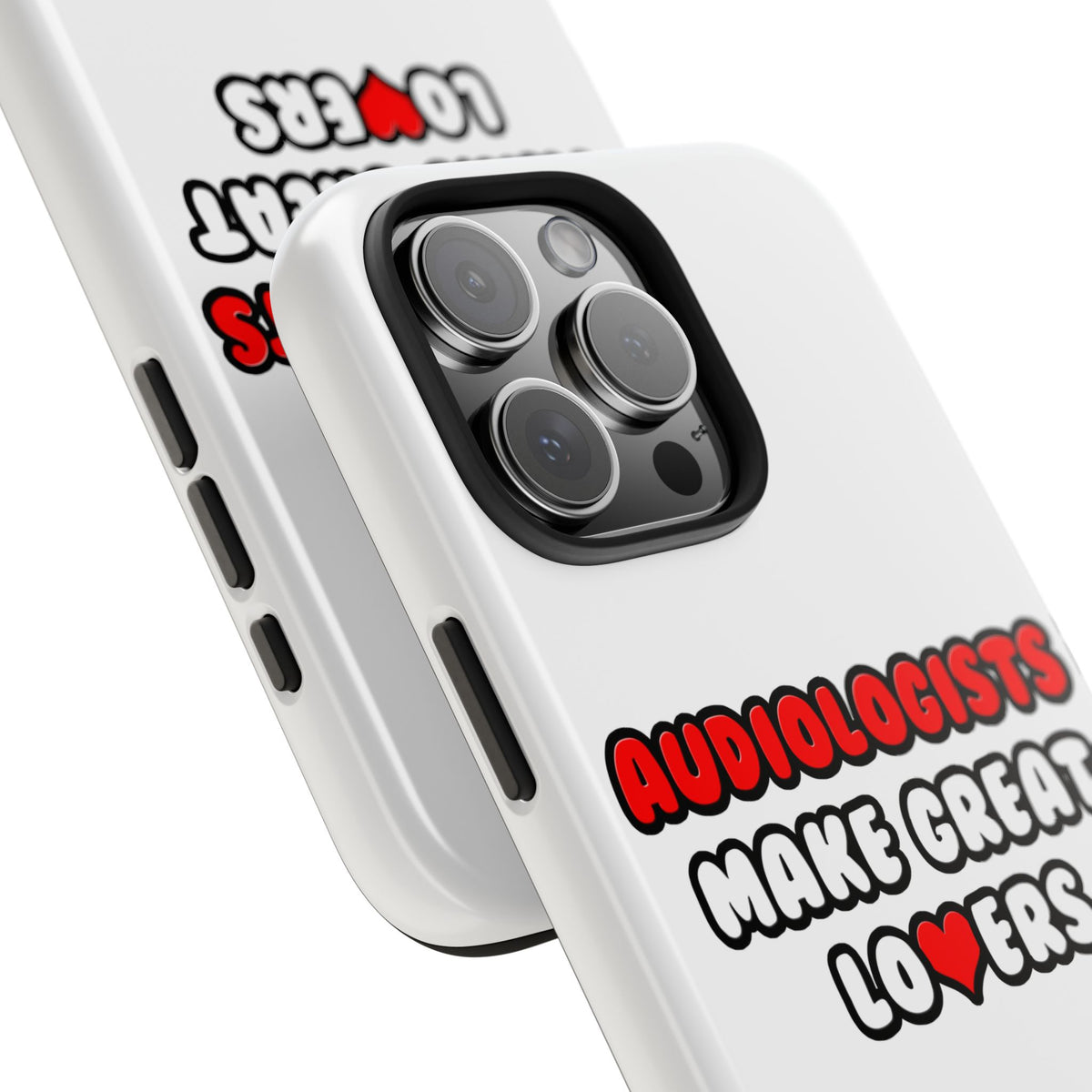 Audiologists Make Great Lovers - Tough Phone Cases