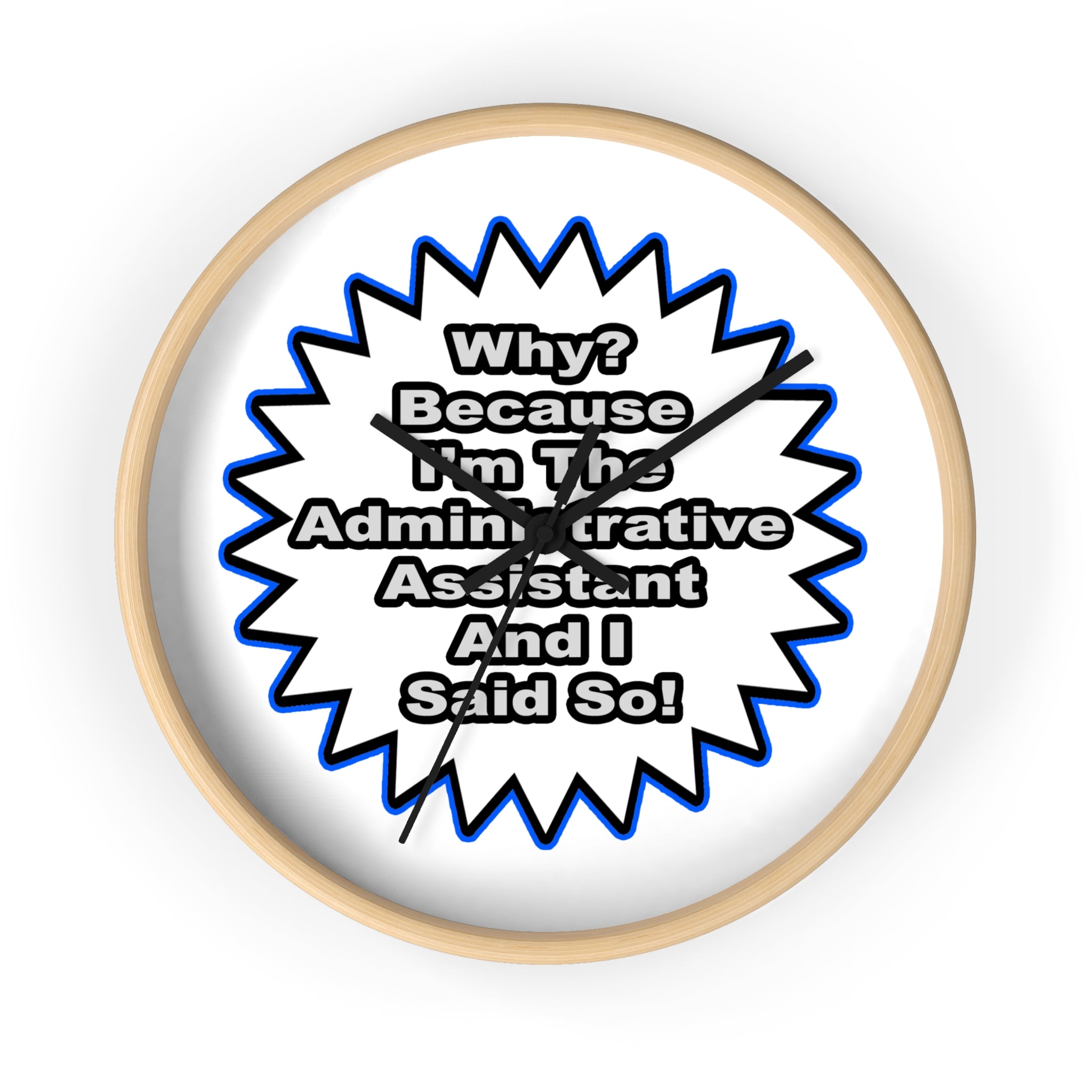 Administrative Assistant...Because I Said So - Wall Clock