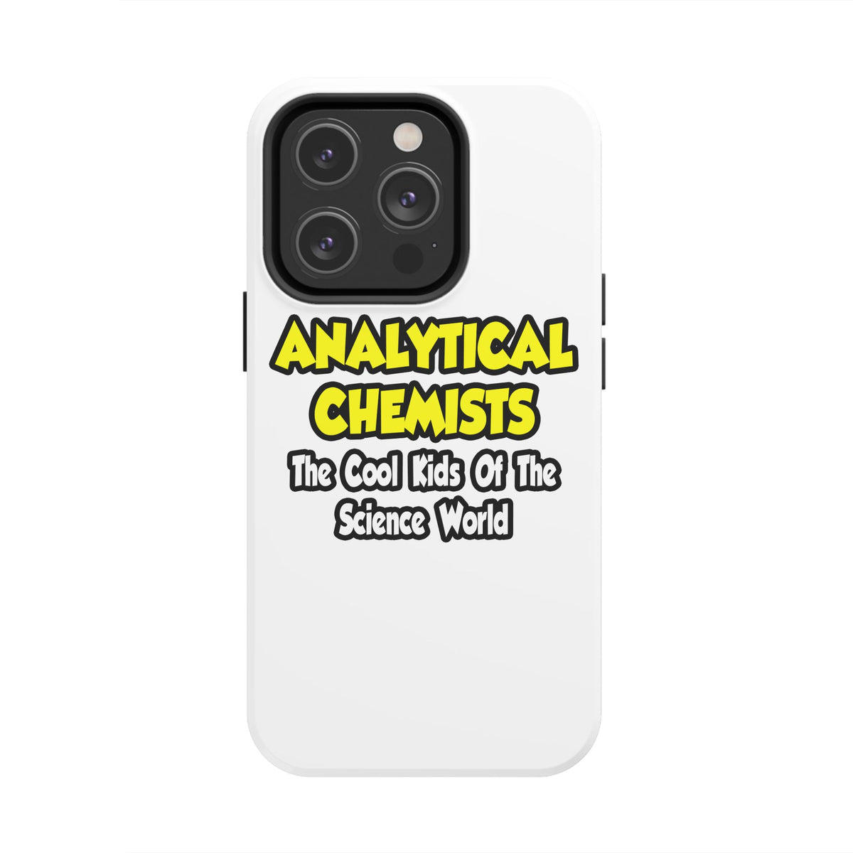 Analytical Chemists...Cool Kids Science World - Tough Phone Cases
