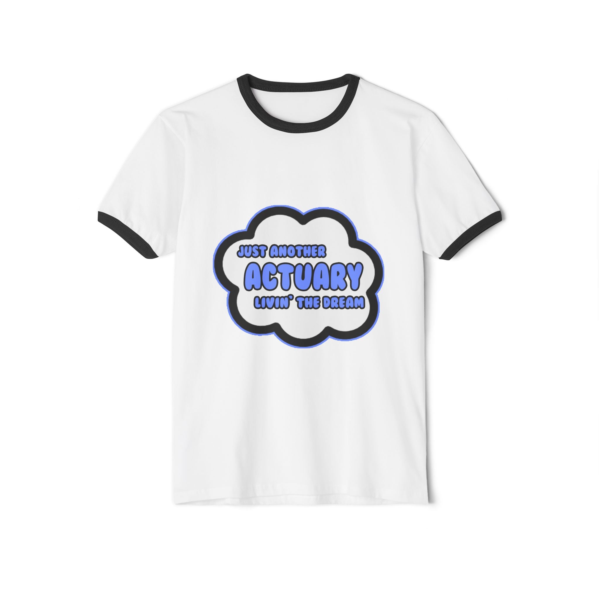 Actuary .. Livin' The Dream - Unisex Cotton Ringer T-Shirt