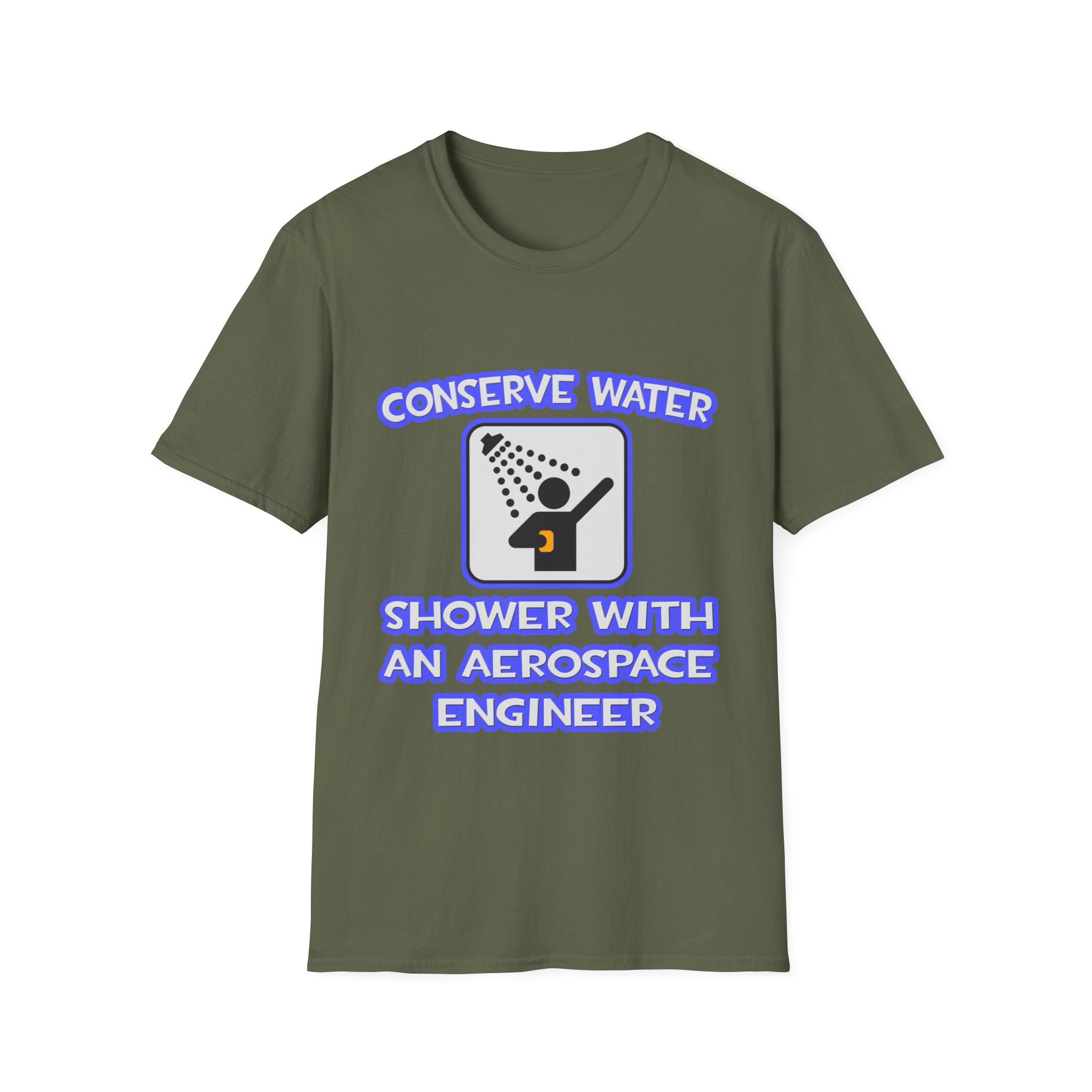 Conserve Water .. Shower With Aerospace Engineer - Unisex Softstyle T-Shirt