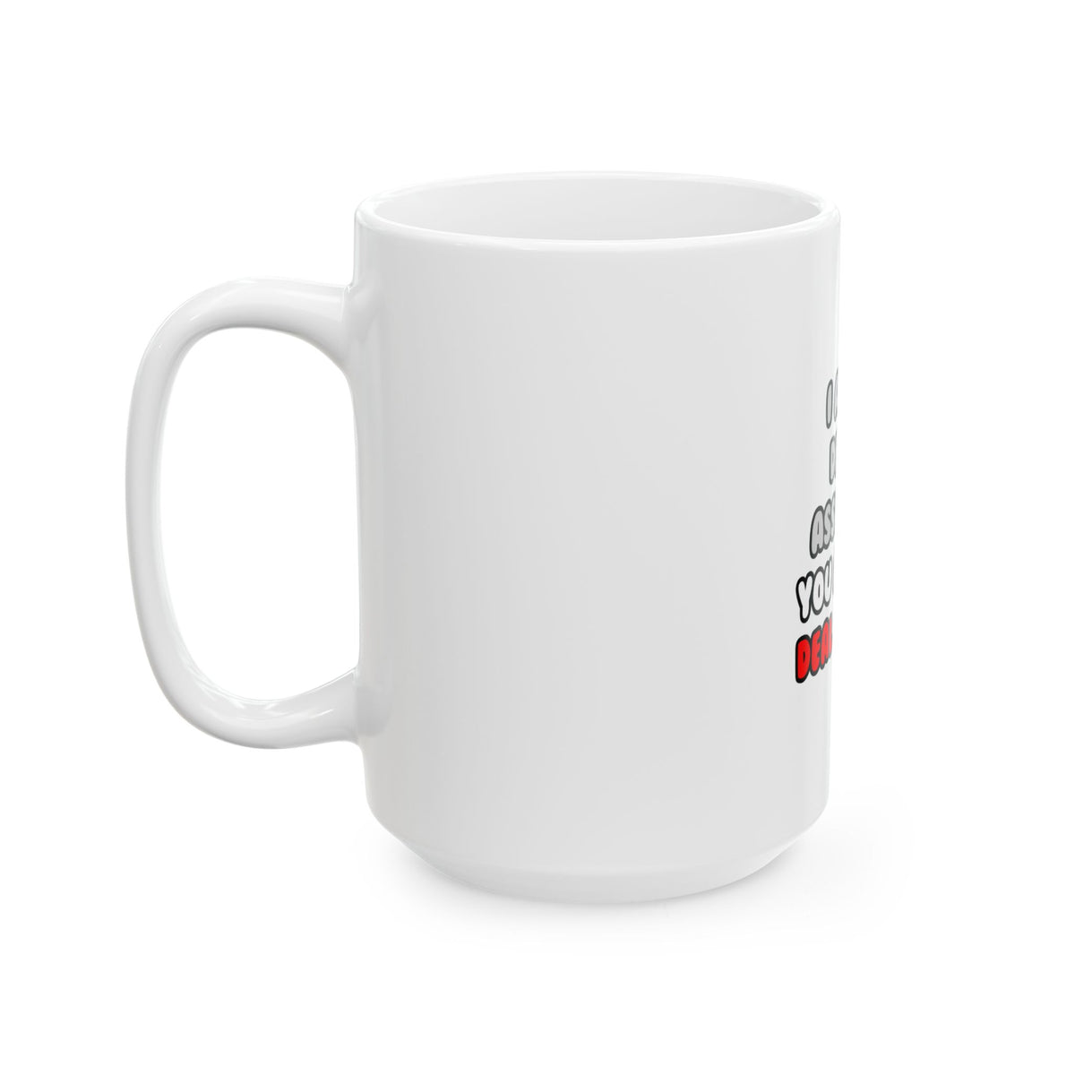 Deal With It ... Funny Dental Assistant - Ceramic Mug, (11oz, 15oz)