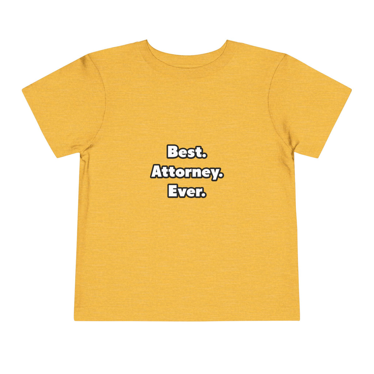 Best. Attorney. Ever - Toddler Short Sleeve Tee
