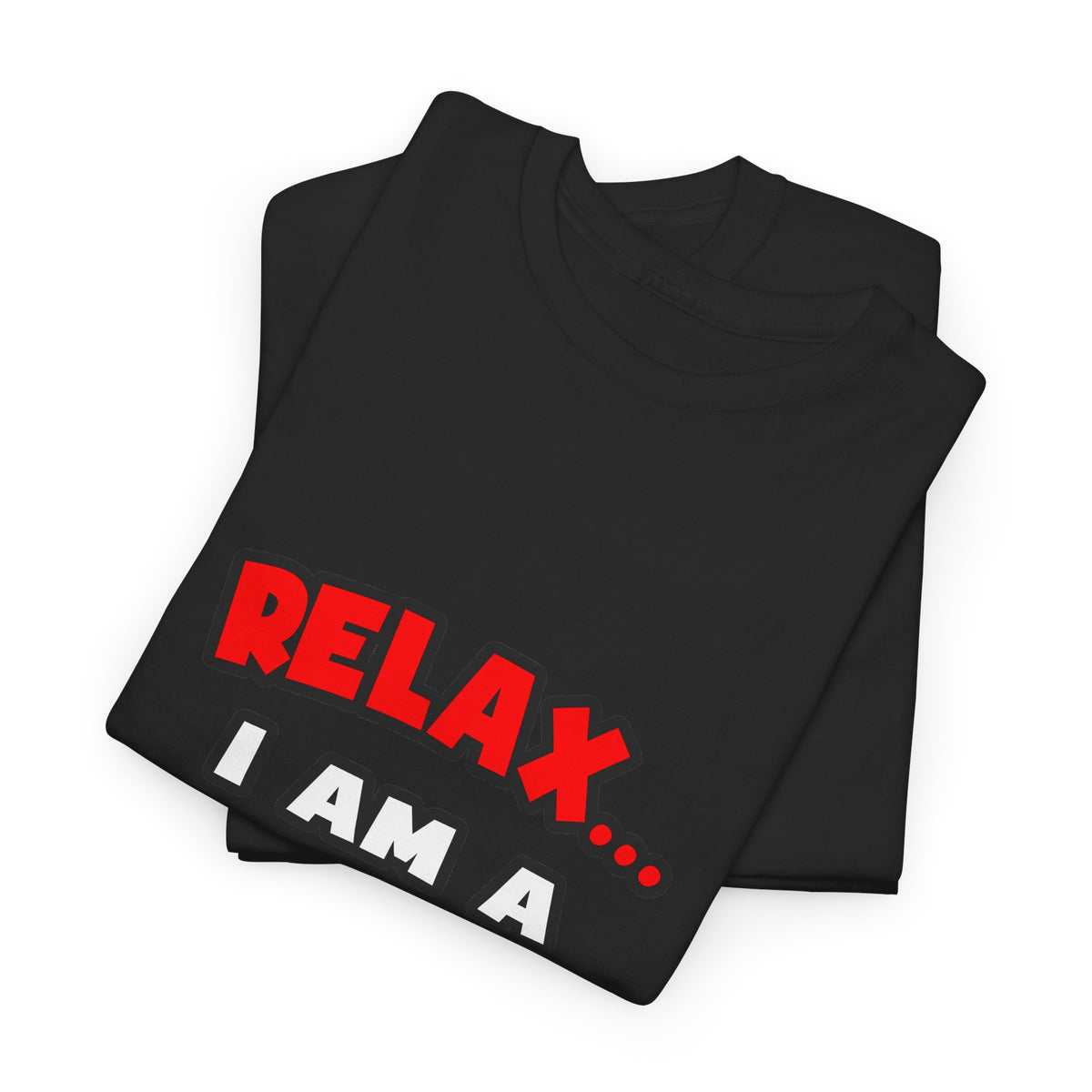 Relax ... I Am A Doctor - Unisex Heavy Cotton Tee