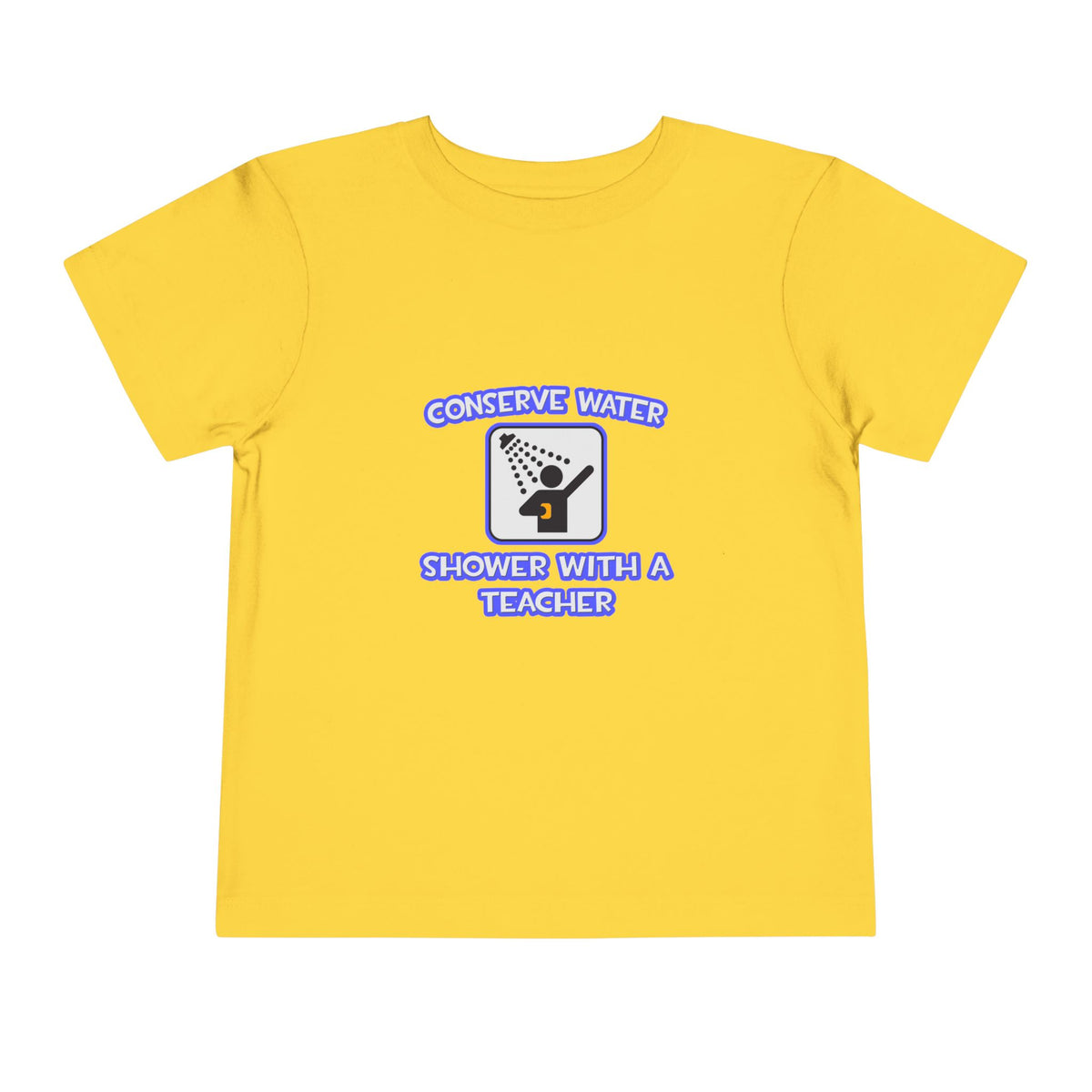 Conserve Water .. Shower With a Teacher - Toddler Short Sleeve Tee