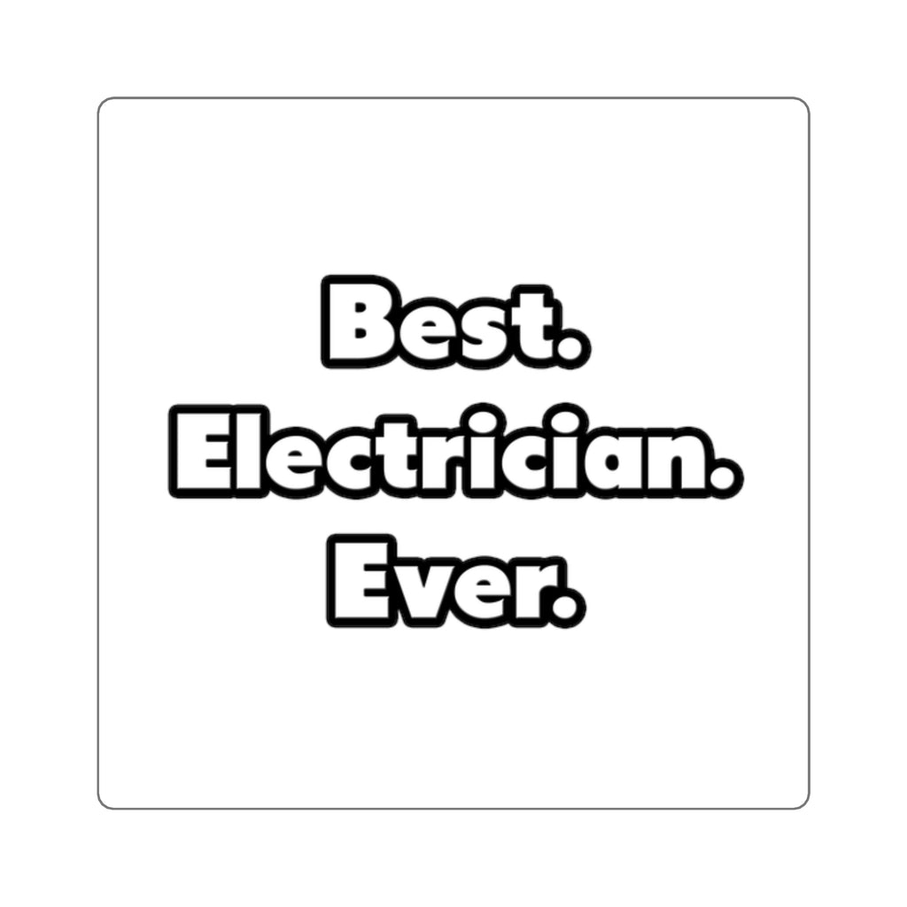 Best. Electrician. Ever - Square Stickers