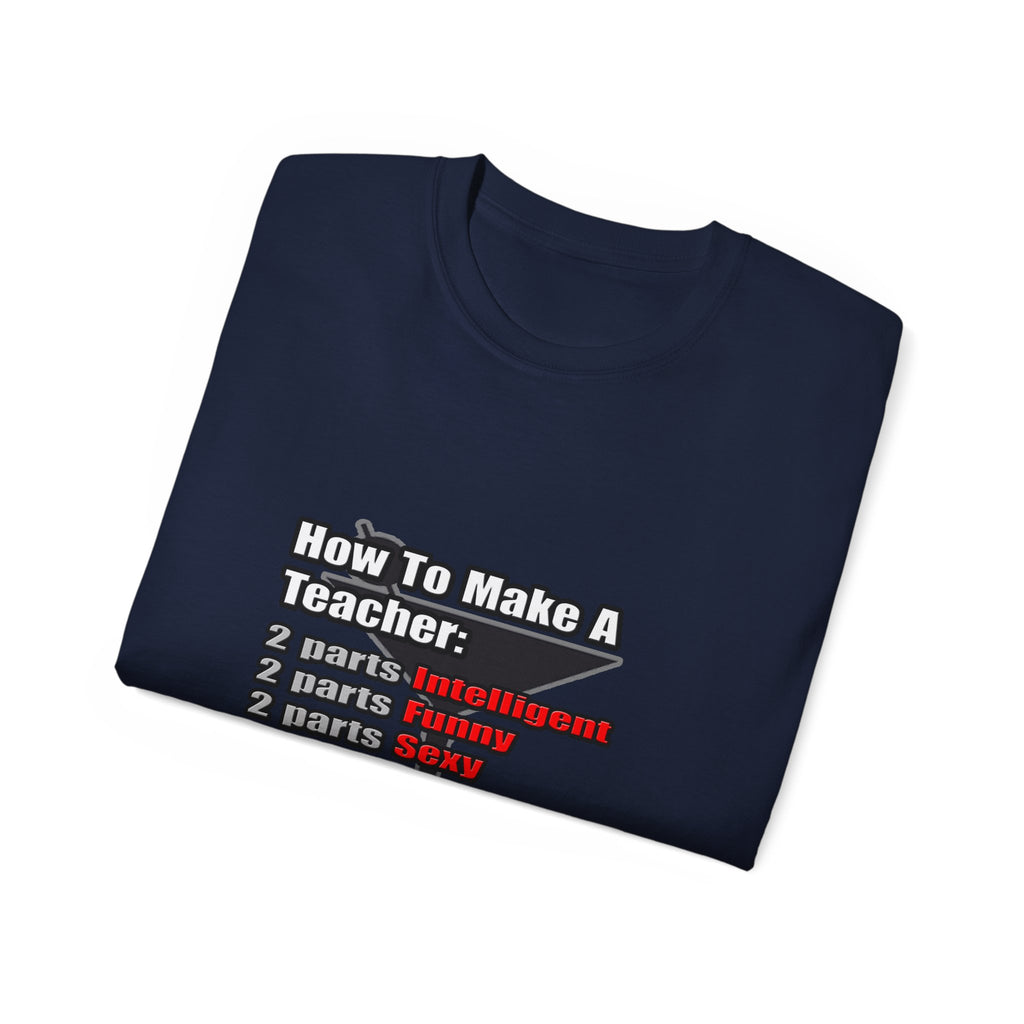 How To Make a Teacher - Unisex Ultra Cotton Tee