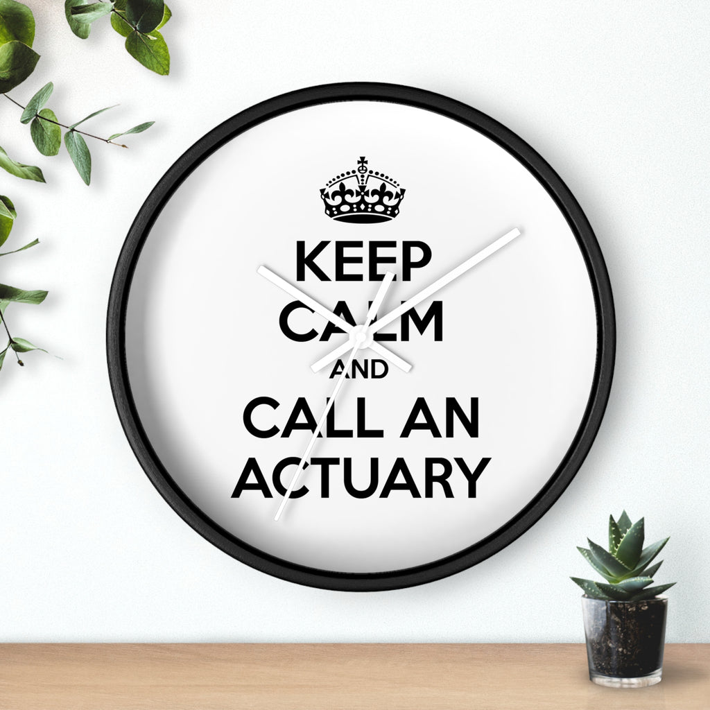 Keep Calm and Call an Actuary - Wall Clock