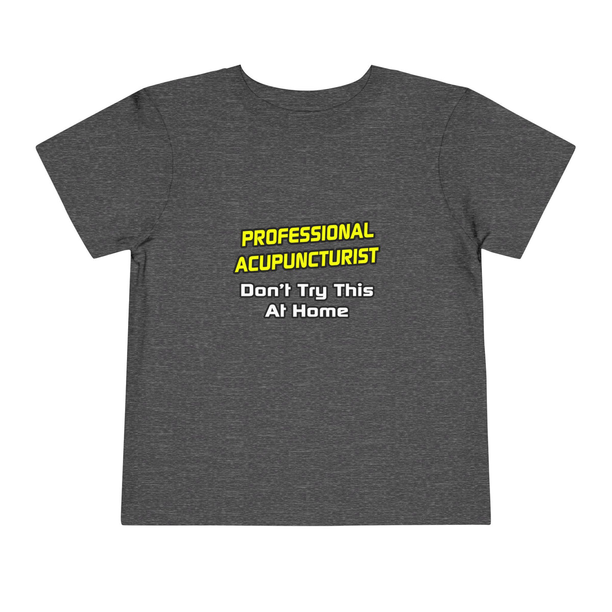 Professional Acupuncturist .. Joke - Toddler Short Sleeve Tee