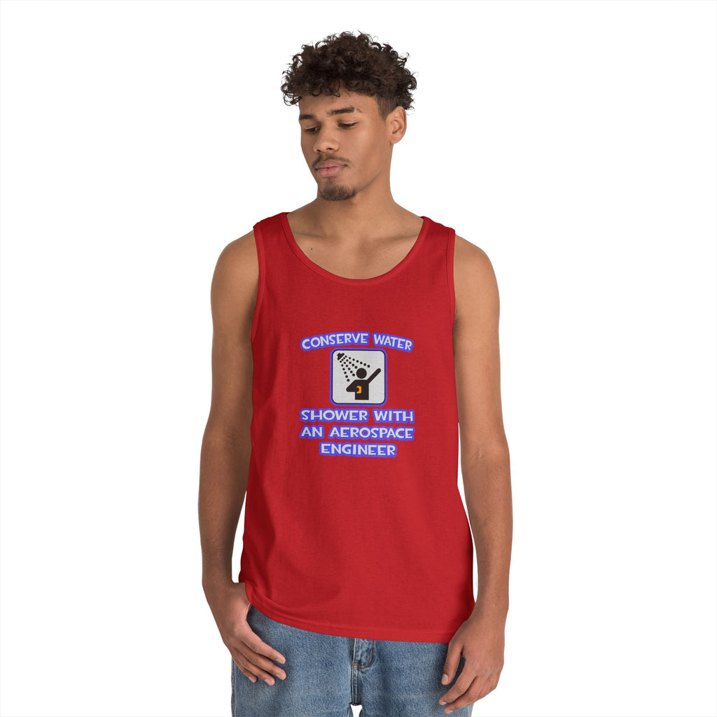 Conserve Water .. Shower With Aerospace Engineer - Unisex Heavy Cotton Tank Top