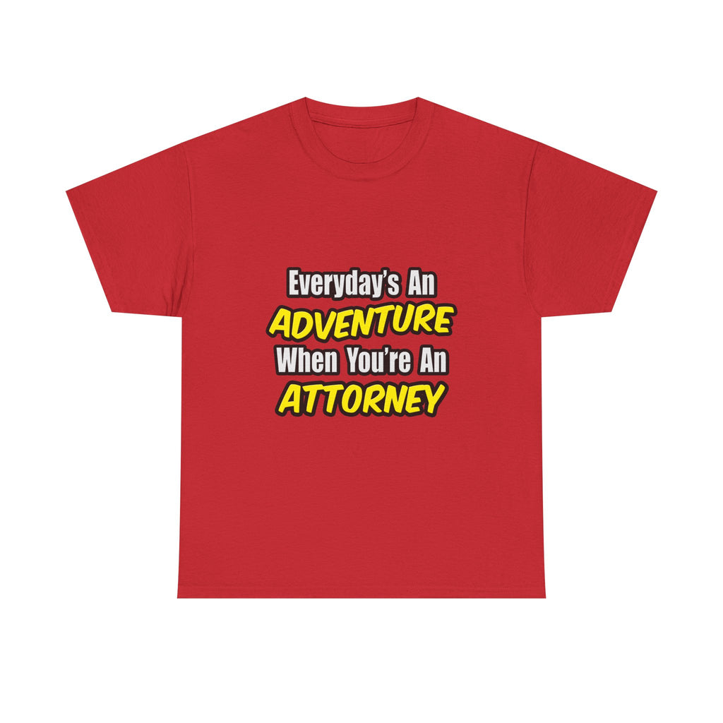 Everyday's An Adventure...Attorney - Unisex Heavy Cotton Tee