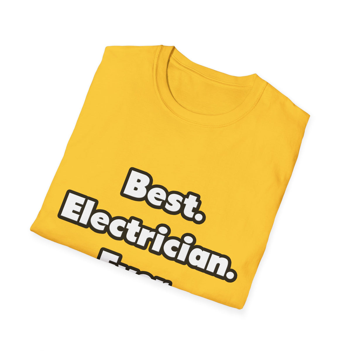 Best. Electrician. Ever - Unisex Softstyle T-Shirt