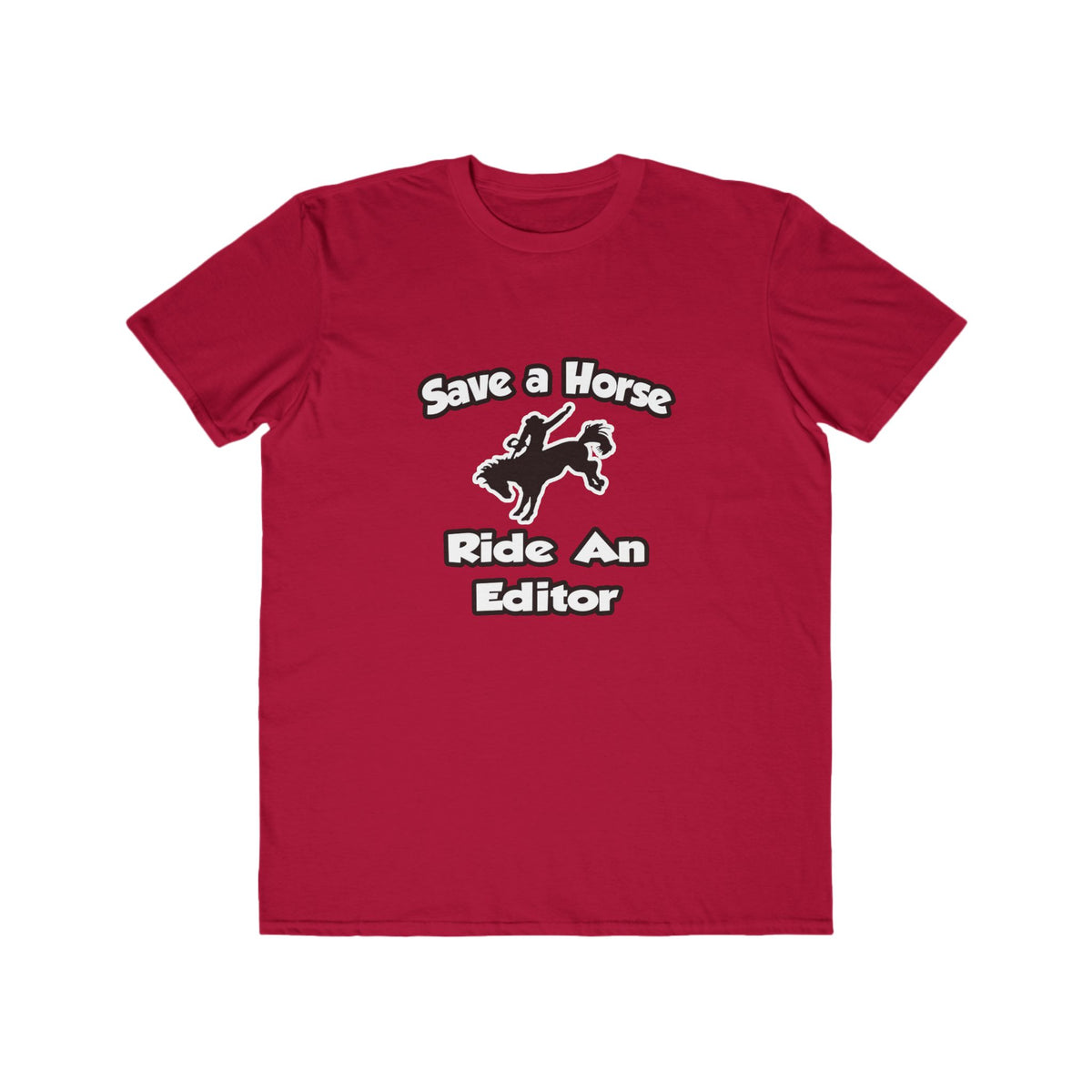 Save a Horse .. Ride an Editor - Men's Lightweight Fashion Tee