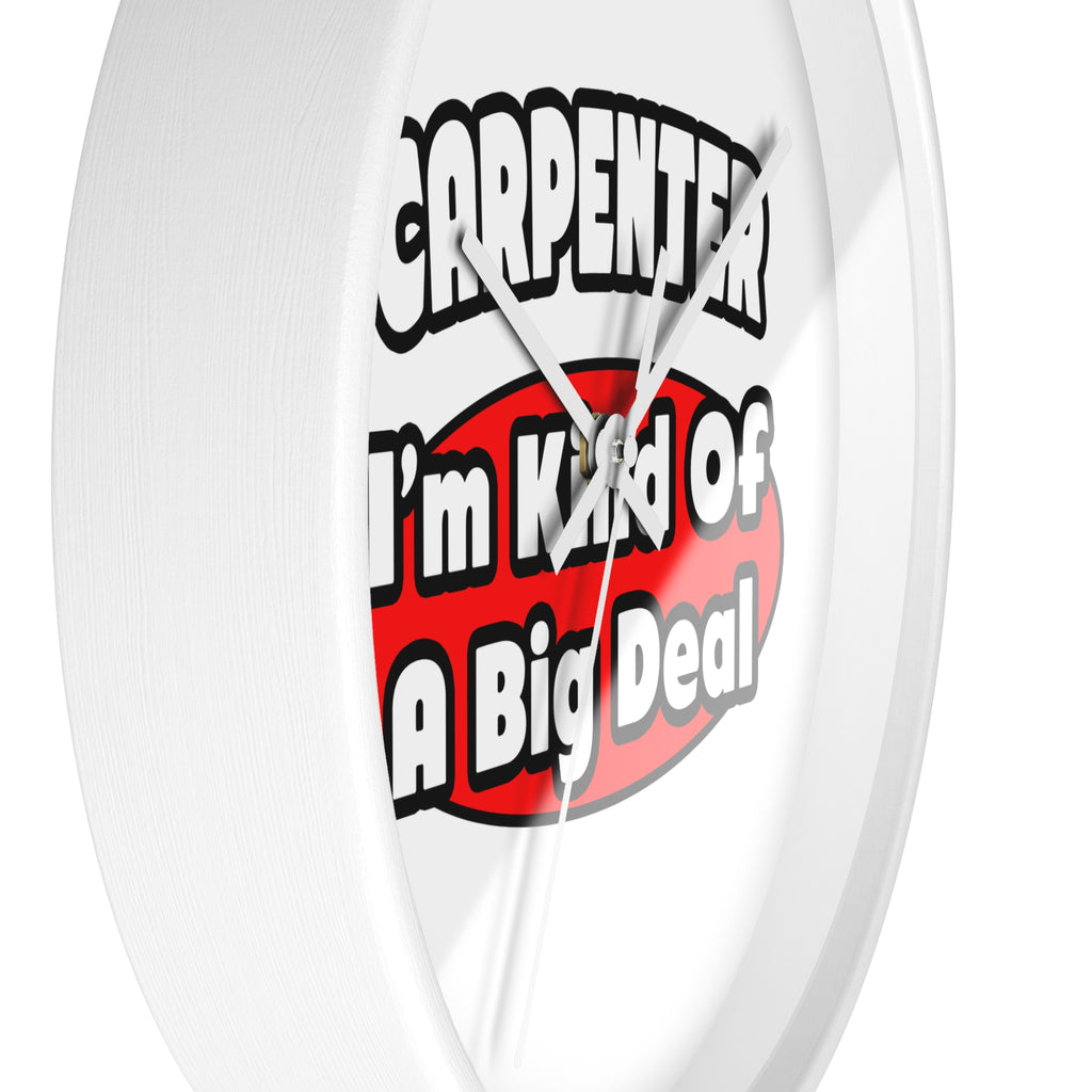 Carpenter...Big Deal - Wall Clock