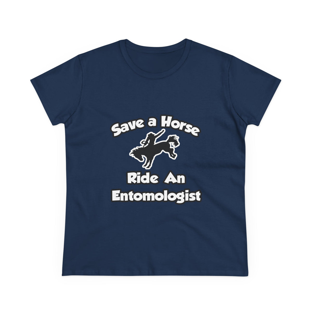 Save a Horse, Ride an Entomologist - Women's Midweight Cotton Tee