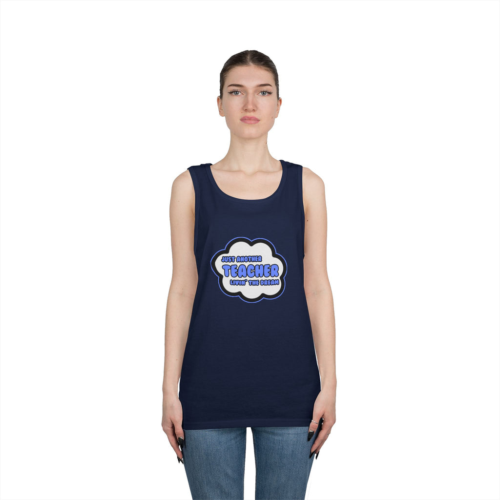 Teacher .. Livin' The Dream - Unisex Heavy Cotton Tank Top