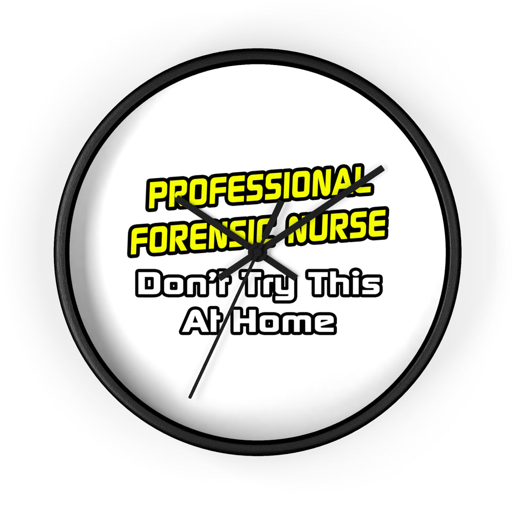 Professional Forensic Nurse .. Joke - Wall Clock