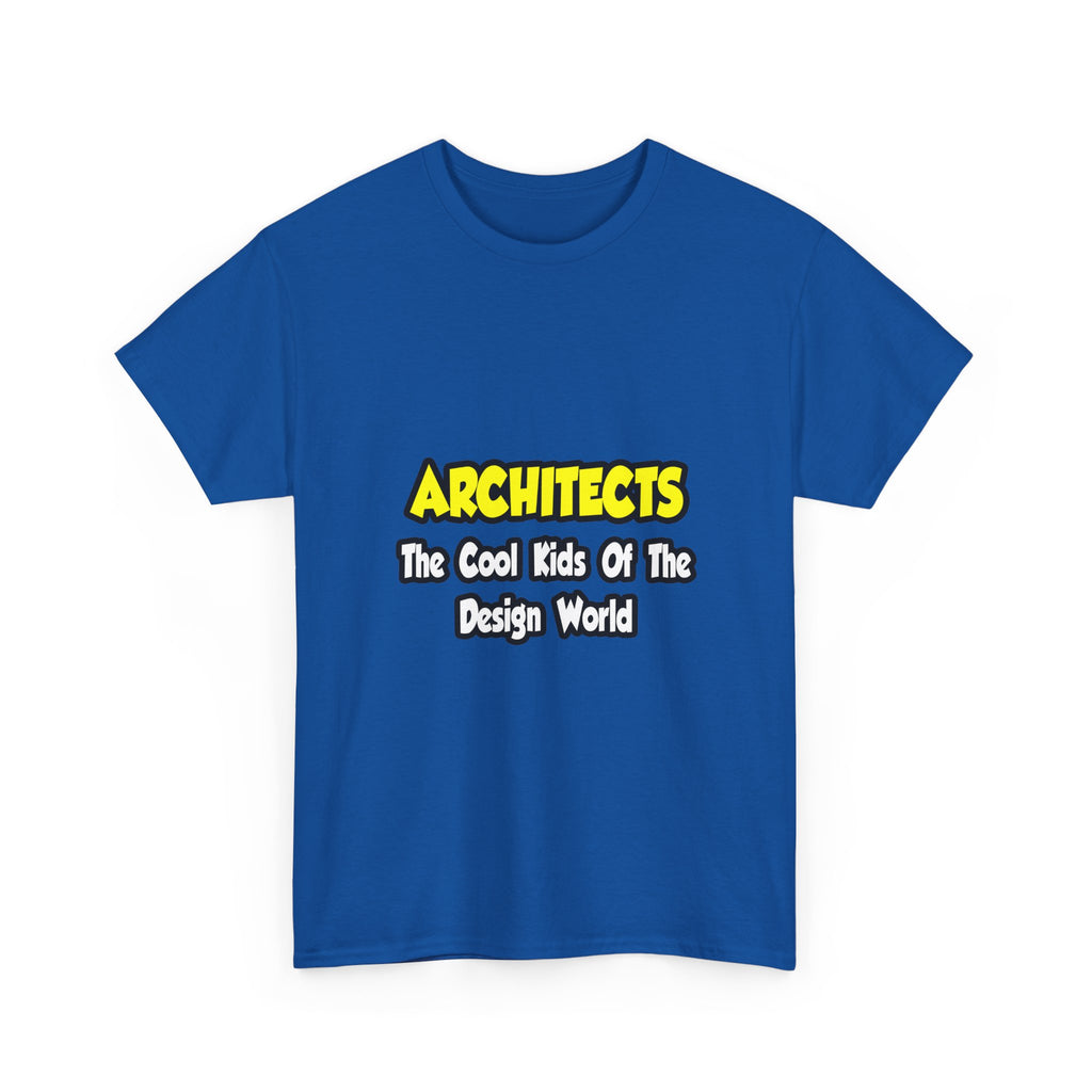 Architects...Cool Kids of Design World - Unisex Heavy Cotton Tee