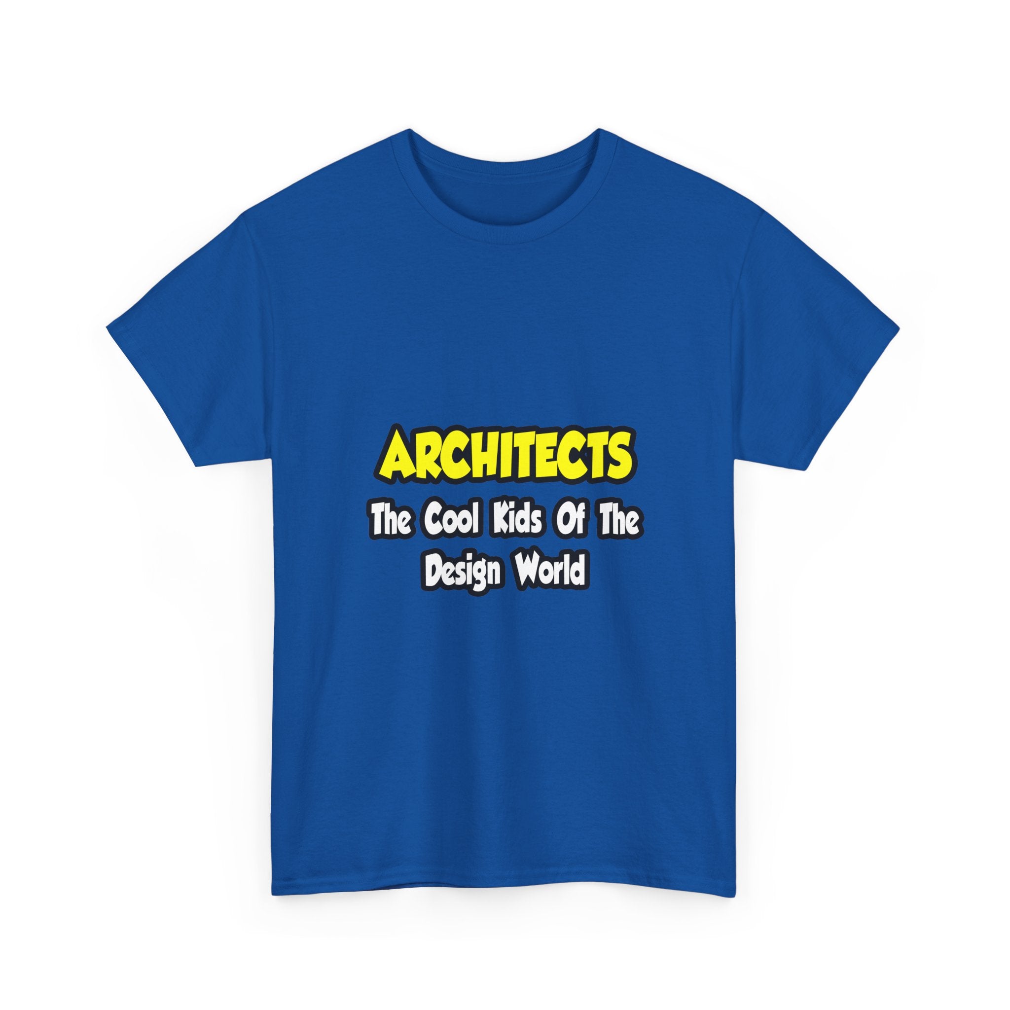 Architects...Cool Kids of Design World - Unisex Heavy Cotton Tee
