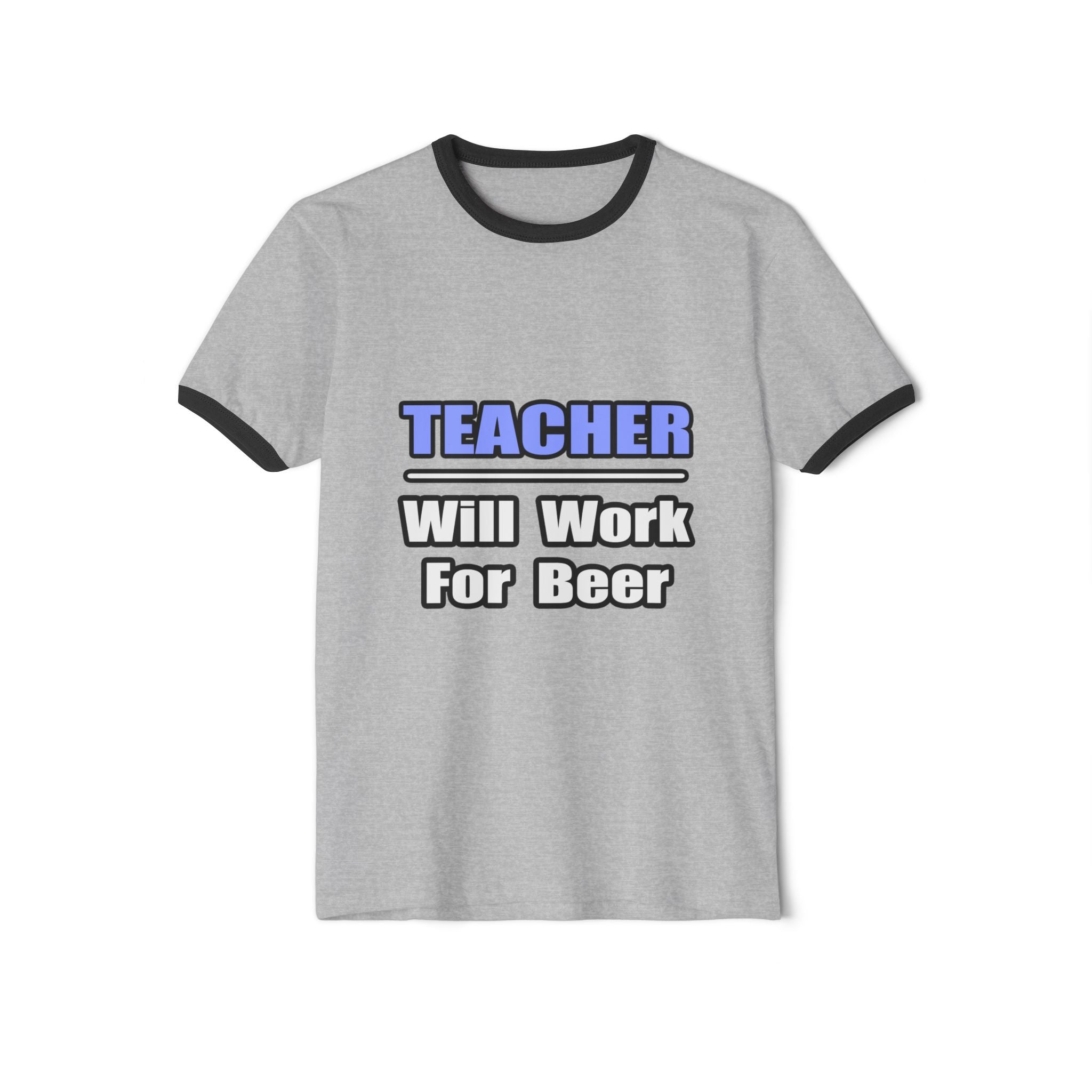 Teacher...Will Work For Beer - Unisex Cotton Ringer T-Shirt