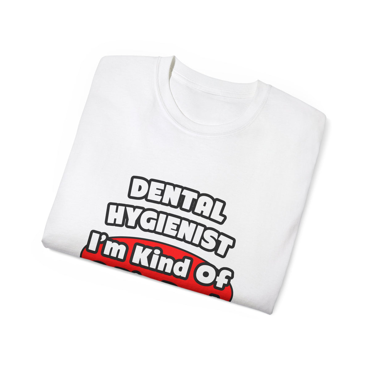 Dental Hygienist...Big Deal - Unisex Ultra Cotton Tee