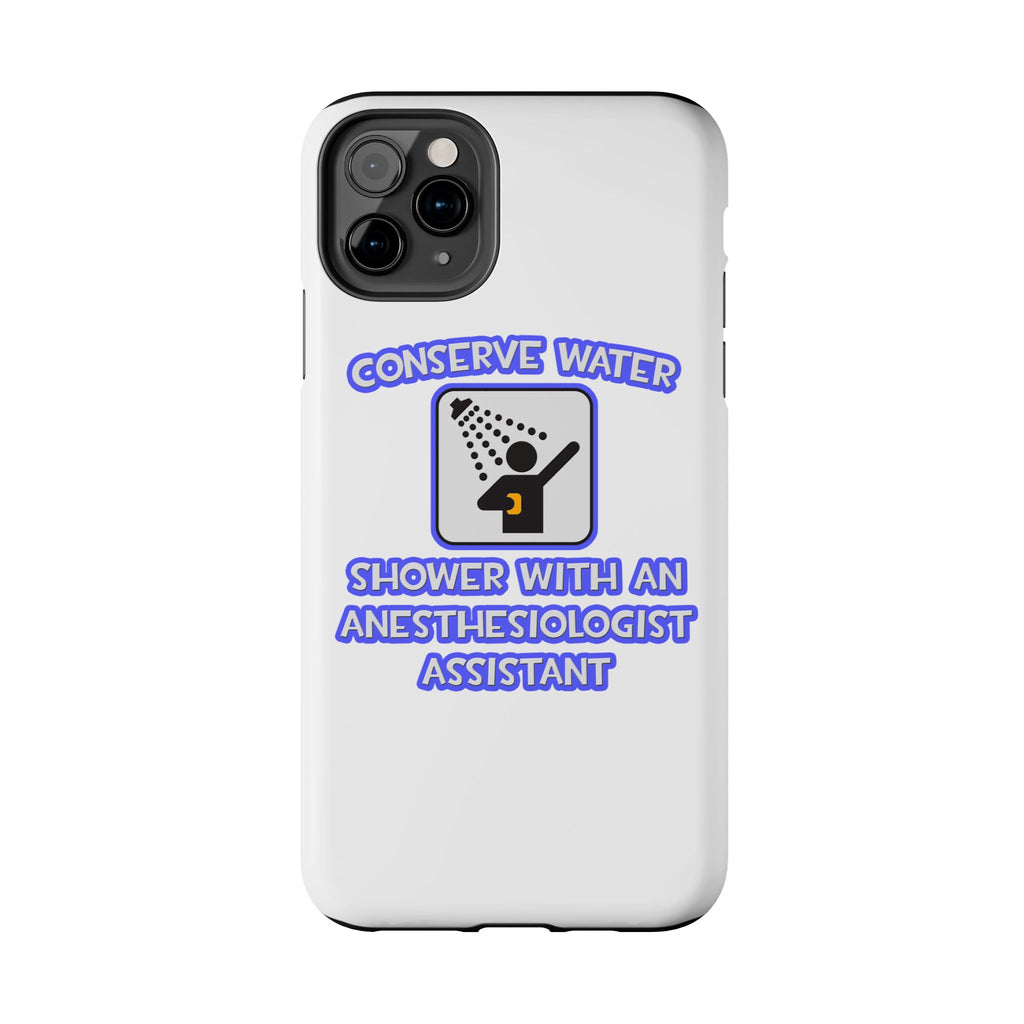 Conserve Water .. Shower With Anesthesiologist Asst - Tough Phone Cases