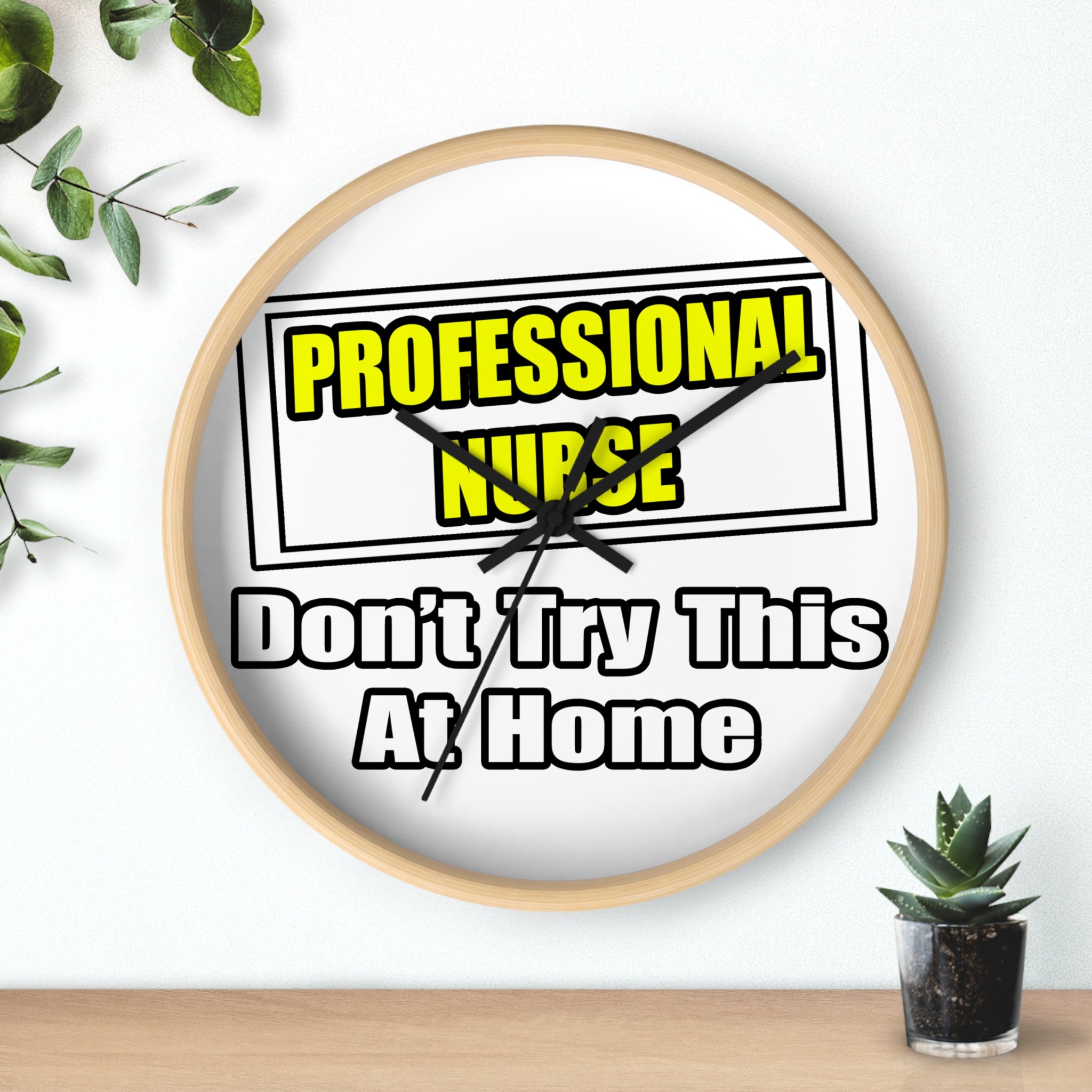 Professional Nurse...Don't Try This At Home - Wall Clock