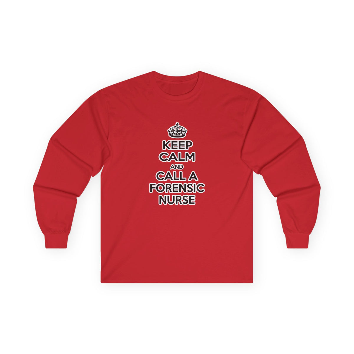 Keep Calm and Call a Forensic Nurse - Unisex Ultra Cotton Long Sleeve Tee