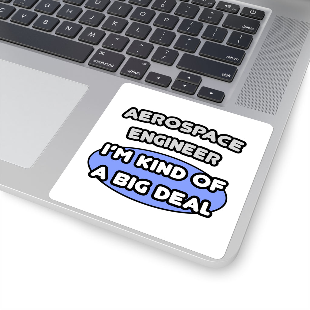 Aerospace Engineer...Kind of a Big Deal (2) - Square Stickers