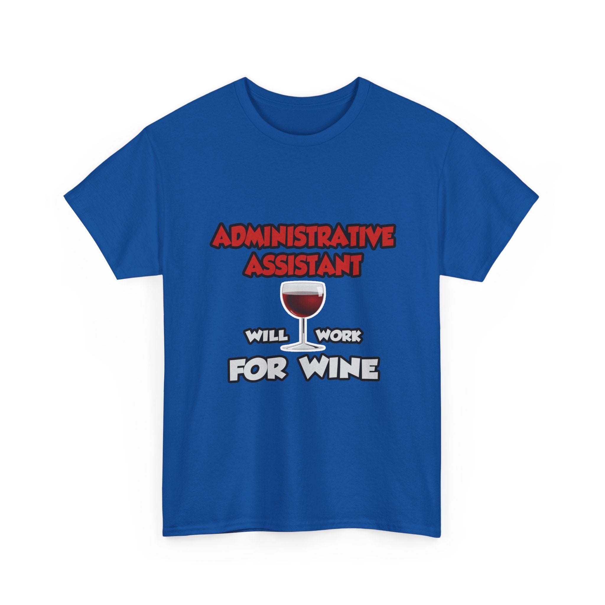 Admin Assistant ... Will Work For Wine - Unisex Heavy Cotton Tee
